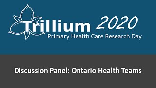 Trillium 2020: Ontario Health Teams Discussion Panel