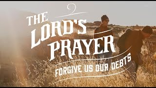 The Lord's Prayer: Forgive Us