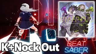 【Beat Saber】K+Nock Out / Kobaryo & Nizikawa【ビートセイバー】HARDCORE TANO*C