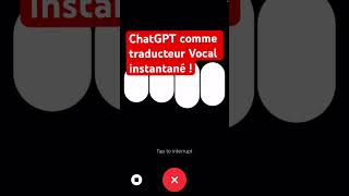 ChatGPT comme traducteur Vocal instantané !