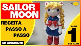 SAILOR MOON AMIGURUMI | PARTE 1/5 | RECEITA