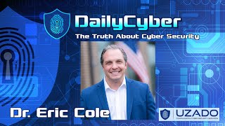 How to Think Like a CISO with Dr  Eric Cole | DailyCyber 244 ~ Watch Now ~