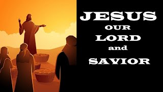 Jesus Our Lord and Savior – Let’s Talk About Jesus