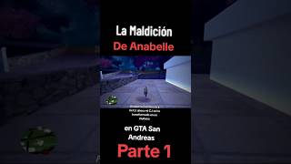 La Maldición de Anabelle en GTA San Andreas 😨 | Creepypasta (Parte 1) #game #gta  #creepypasta