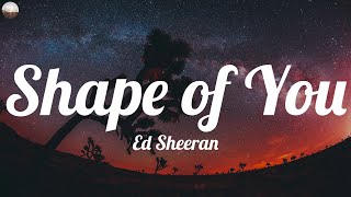 Shape of You - Ed Sheeran (Lyrics) | Charlie Puth, Loving Caliber, Ellie Goulding,...