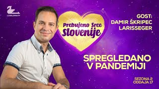 Prebujeno srce Slovenije (Damir Škripec Larisseger) -S02EP17