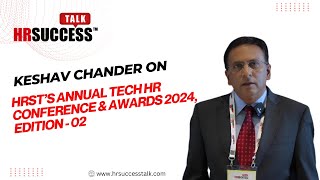 Insights by Keshav Chander on Annual Tech HR Conference & Awards 2024 Edition-2.