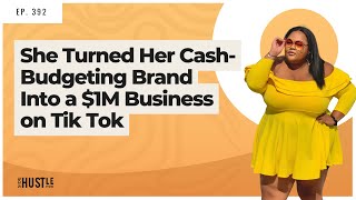 392: She Turned Her Cash-Budgeting Brand Into a $1M Business on Tik Tok