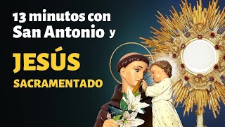 13 MINUTOS CON SAN ANTONIO Y JESUS SACRAMENTADO | MI AMIGO San Antonio de Padua