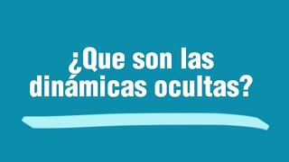 Formación en Coaching Sistémico y Constelaciones Organizacionales ¿Qué son las dinámicas ocultas?