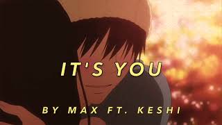 It's You by Max ft  Keshi (stripped version)(lyrics)