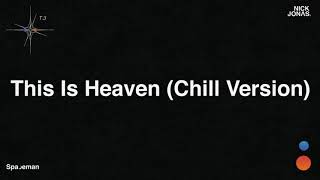 Nick Jonas - This Is Heaven (Chill Version) (Audio)