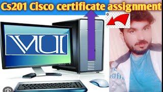 Cisco cs201 Final summary Quiz solution for Vu students in easy away