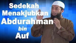 [PONDASI AGAMA] Yang Luar Biasa Dari Abdurrahman bin Auf - Ustadz Khalid Basalamah