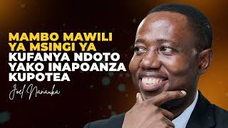 LIFE WISDOM : MAMBO MAWILI YA MSINGI YA KUFANYA NDOTO YAKO INAPOANZA KUPOTEA - JOEL NANAUKA