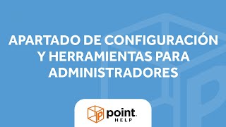 Point Help | Explicación que solo administradores entran al apartado de configuración y herramientas