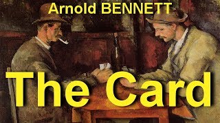 The Card  by Arnold BENNETT (1867 - 1931)   by General Fiction Audiobooks