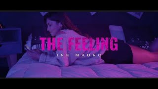 Ink Mauro - The Feeling (Official Video)