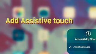 How to add assistive touch in IPad