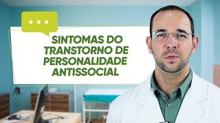 TRANSTORNO DE PERSONALIDADE ANTISSOCIAL: SINTOMAS