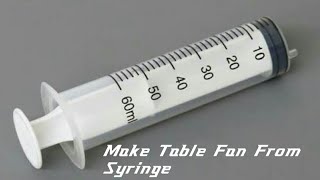 How to make a table fan from syringe by Electronic Channel