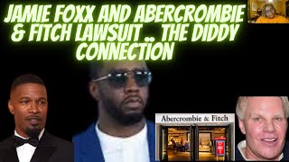 Jamie Foxx  illness & Abercrombie lawsuit .. the Diddy connection