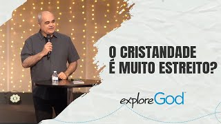 É Cristandade Muito Estreito? | Série "Exploring God" - Parte 4 | Pastor Misael Lemos