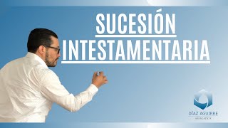 SUCESIÓN INTESTAMENTARIA | DÍAZ AGUIRRE ABOGADOS