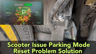 Scooter Issue Parking Mode Reset Problem Solution