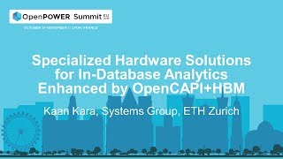 OpenPOWER Summit EU 2019: Specialized Hardware for In-Database Analytics Enhanced by OpenCAPI+HBM