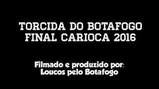 Torcida do Botafogo -Final Carioca 2016