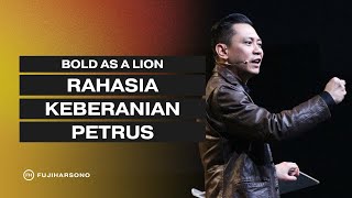 BOLD AS LION - RAHASIA KEBERANIAN PETRUS - Fuji Harsono - Official Khotbah