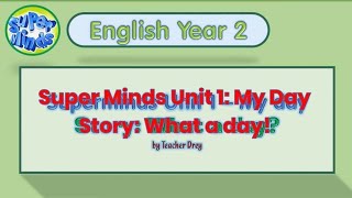 Super Minds 2 Unit 1: My Day (Story - What a day!)