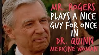 Acting Oddities - Mr. Rogers Plays a Nice Guy for Once on Dr. Quinn: Medicine Woman