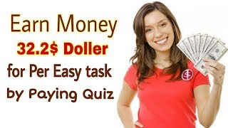 Earn Money 32.2$ for per task by playing Quiz | 100$ Payment Guaranteed