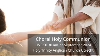 Choral Holy Communion - 22 September 2024