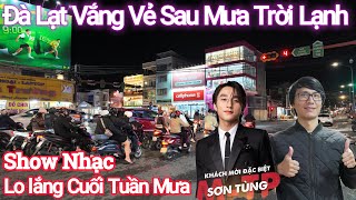 Đà Lạt Phố Vắng Sau Mưa, Show Nhạc Lớn Cuối Tuần Lo Mưa Bão