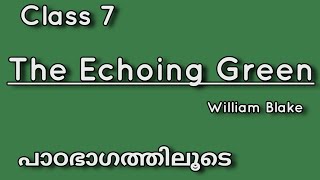 Class 7 English|The Echoing Green by William Blake|Malayalam Explanation|Full video