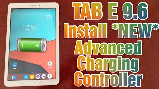 Samsung Galaxy TAB E 9.6 Install *NEW* Advanced Charging Controller Helps to Extend Battery Life