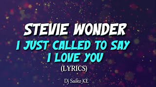 STEVIE WONDER - I JUST CALLED TO SAY I LOVE YOU (LYRICS) [DJ SAIKO MUZIK]