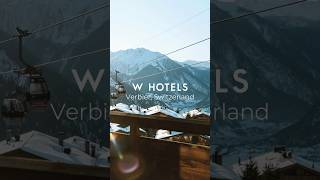 Discover W hotels, Verbier Switzerland