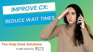 Improve CX: Reduce Wait Times