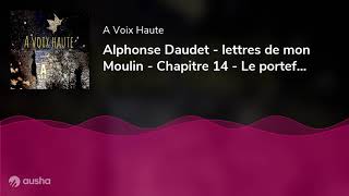 Alphonse Daudet - lettres de mon Moulin - Chapitre 14 - Le portefeuille de Bixiou - Yannick Debain.