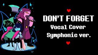 [DELTARUNE] Don't Forget - Vocal Cover (Symphonic Ver.)