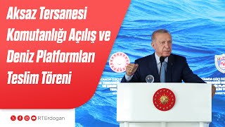 Aksaz Tersanesi Komutanlığı Açılış ve Deniz Platformları Teslim Töreni