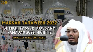 Yasser Al Dossary | Makkah Taraweeh 2022 | Night 30 | Ramadan Series Last Video | الشيخ ياسر الدوسري