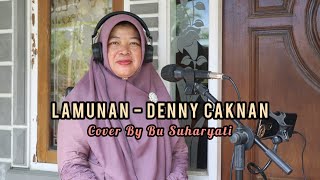 LAMUNAN - DENNY CAKNAN || COVER BY IBU  SUHARYATI