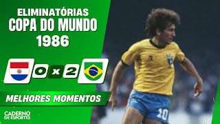 PARAGUAI 0 X 2 BRASIL - ELIMINATÓRIAS DA COPA 1986 - MELHORES MOMENTOS