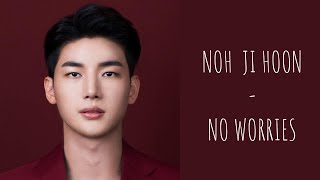 NO JI HOON - NO WORRIES (HAN + ROM + ENG + FR) |CANDICENADNOTCANDYUP