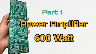 Power Amplifier 600 Watt part 1